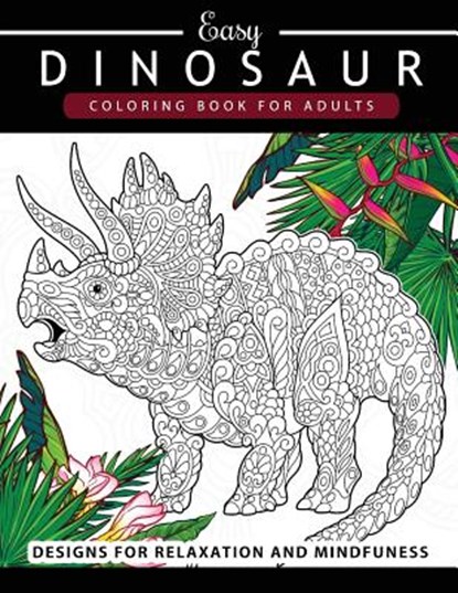 Dinosaur Coloring book for Adults and Kids: Coloring Book For Grown-Ups Dinosaur Coloring Pages, Adult Coloring Book - Paperback - 9781545317907