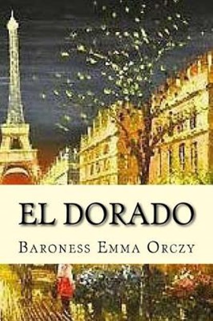 El Dorado, ORCZY,  Emma - Paperback - 9781545323403