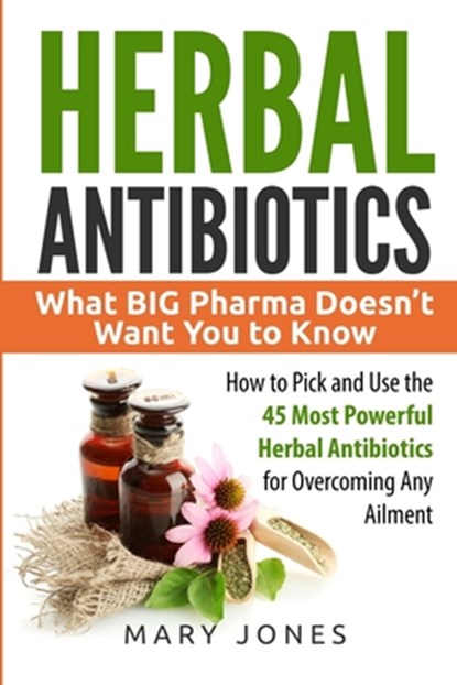 Herbal Antibiotics, Mary Jones - Paperback - 9781545334904