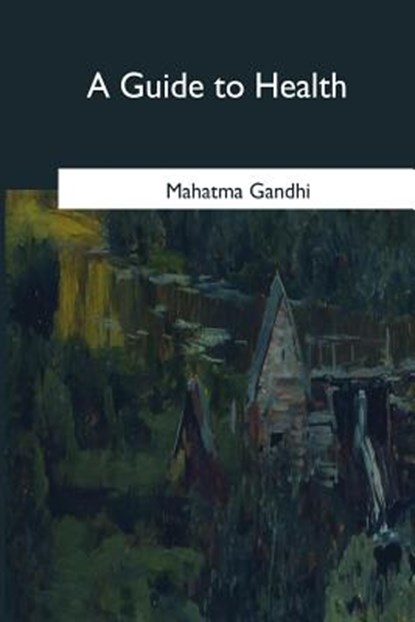A Guide to Health, Mahatma Gandhi - Paperback - 9781545352892