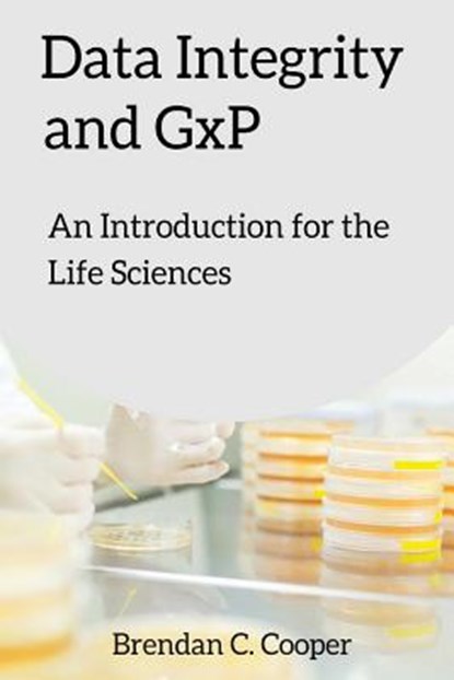 Data Integrity and GxP, Brendan Cooper - Paperback - 9781545359433