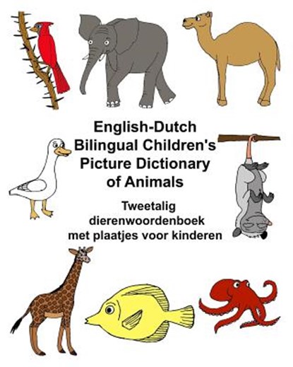 English-Dutch Bilingual Children's Picture Dictionary of Animals Tweetalig dierenwoordenboek met plaatjes voor kinderen, Kevin Carlson - Paperback - 9781545429723