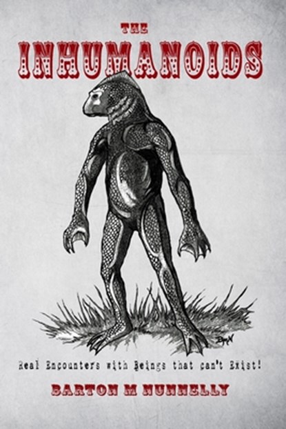 The Inhumanoids: Real Encounters with Beings that can't Exist!, Nick Redfern - Paperback - 9781545451748
