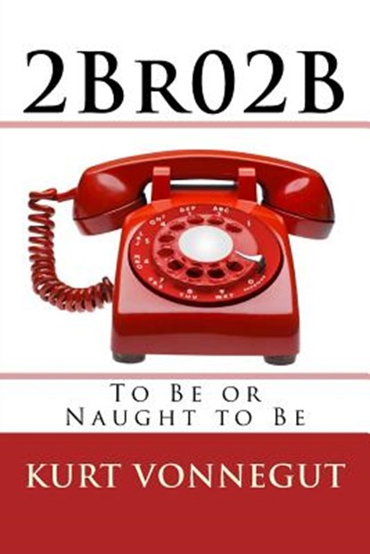 2Br02B, Kurt Vonnegut - Paperback - 9781545475782