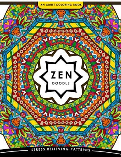 Zen Doodle Coloring Book: Flower Animal and Mandala Coloring Book for Adults, Coloring Books for Adults Relaxation - Paperback - 9781545521373