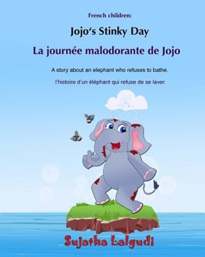 Bilingual French children: Jojo's Stinky day: Bathtime book, Children's Picture Book English-French (Bilingual Edition), An Elephant Book, French, Sujatha Lalgudi - Paperback - 9781545527139