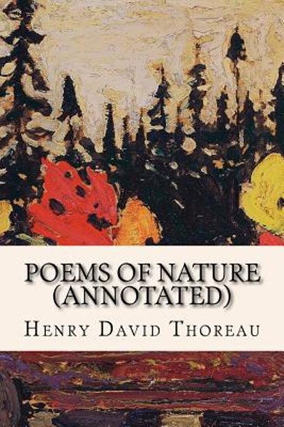 Poems of Nature (annotated), Henry David Thoreau - Paperback - 9781545562994
