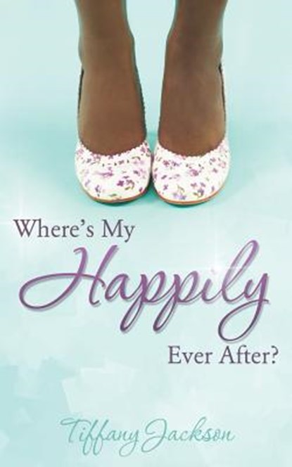 Where's My Happily Ever After?, Tiffany Jackson - Paperback - 9781545607732