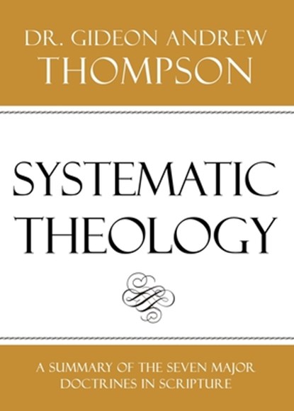 Systematic Theology, Dr Gideon Andrew Thompson - Paperback - 9781545619759