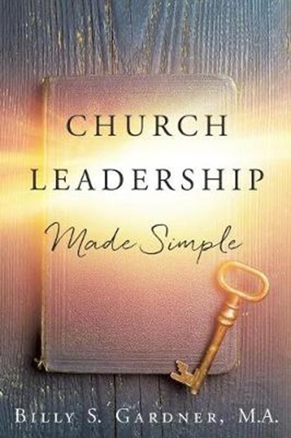 Church Leadership Made Simple, Billy S Gardner M a - Overig - 9781545657904