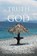 The TRUTH of GOD, BROWN,  Gregory A - Paperback - 9781545674048