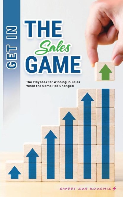 Get in the Sales Game, Sweet Sue Kouchis - Paperback - 9781545754320