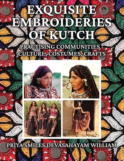 William, P: Exquisite Embroideries of Kutch, Priya Smiles Devasahayam William - Paperback - 9781545760772