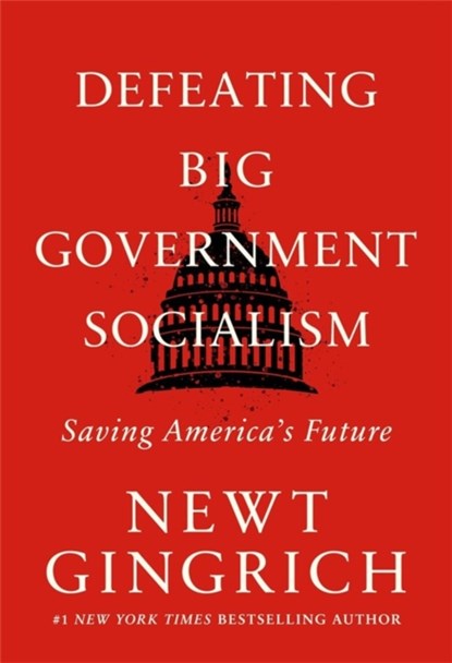 Defeating Big Government Socialism, GINGRICH,  Newt - Gebonden - 9781546003199