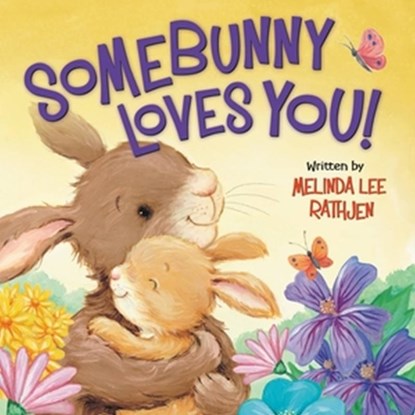 Somebunny Loves You!, Melinda L Rathjen - Gebonden - 9781546003625