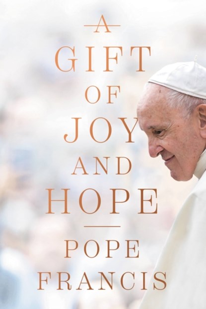 A Gift of Joy and Hope, Pope Francis - Paperback - 9781546003700