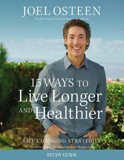15 Ways to Live Longer and Healthier Study Guide, Joel Osteen - Paperback - 9781546005070
