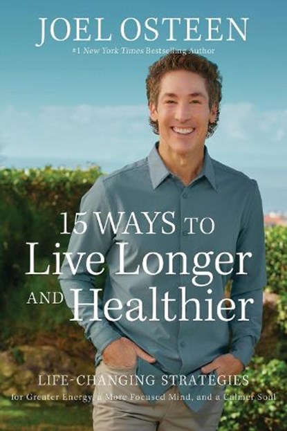 15 Ways to Live Longer and Healthier, Joel Osteen - Paperback - 9781546005094