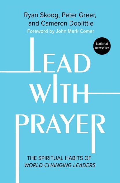 Lead with Prayer, Cameron Doolittle ; Jill Heisey ; Peter Greer ; Ryan Skoog - Paperback - 9781546005636