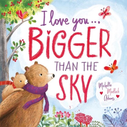 I Love You . . . Bigger Than the Sky, Michelle Medlock Adams - Gebonden - 9781546007845