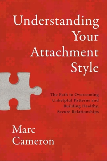 Understanding Your Attachment Style, Marc Cameron - Gebonden - 9781546008569