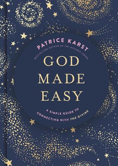 God Made Easy: A Simple Guide to Connecting with the Divine, Patrice Karst - Gebonden - 9781546008989