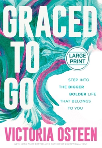 Graced to Go: Step Into the Bigger Bolder Life That Belongs to You, Victoria Osteen - Gebonden - 9781546009283