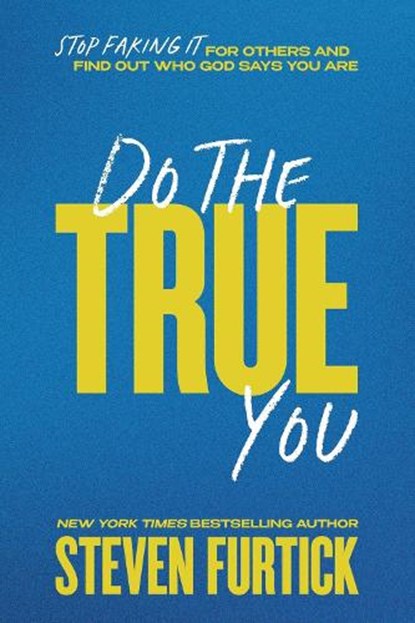 Do the True You, Steven Furtick - Gebonden - 9781546009672