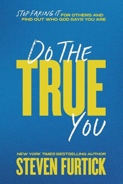 Do the True You, Steven Furtick - Gebonden - 9781546009672