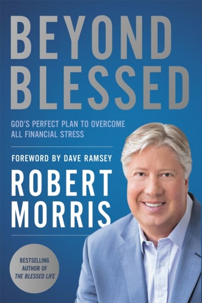 Beyond Blessed, Robert Morris - Paperback - 9781546010081