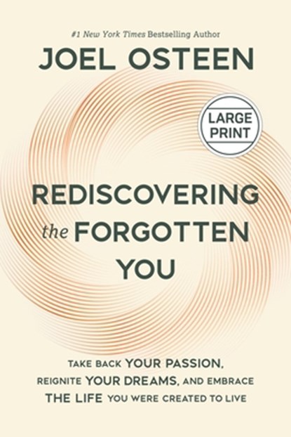Rediscovering the Forgotten You: Take Back Your Passion, Reignite Your Dreams, and Embrace the Life You Were Created to Live, Joel Osteen - Gebonden - 9781546010975
