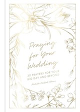 Praying for Your Wedding - Michelle Medlock Adams - 9781546011507