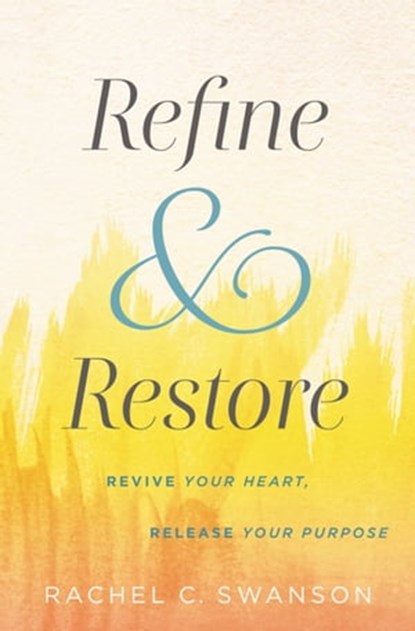 Refine and Restore, Rachel C. Swanson - Ebook - 9781546013433