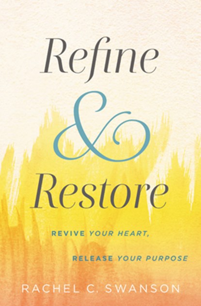 Refine and Restore, Rachel C. Swanson - Paperback - 9781546013440