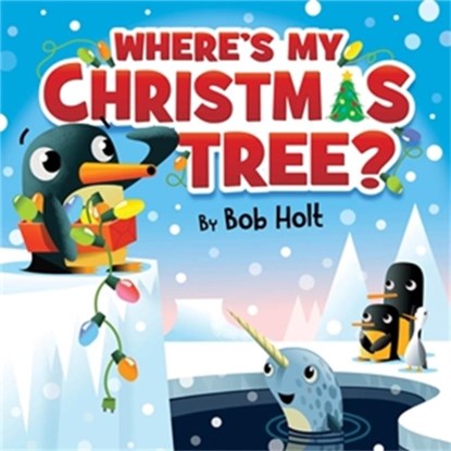 Where's My Christmas Tree?, Bob Holt - Gebonden - 9781546013877