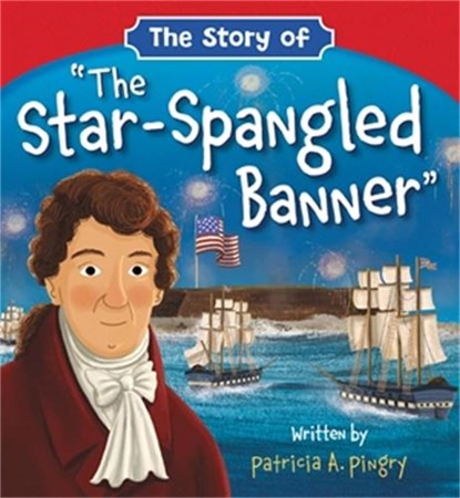 The Story of 'The Star-Spangled Banner', Patricia A Pingry - Gebonden - 9781546015055