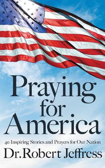 Praying for America, Dr. Robert Jeffress - Gebonden - 9781546017929