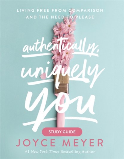 Authentically, Uniquely You Study Guide, Joyce Meyer - Paperback - 9781546026396