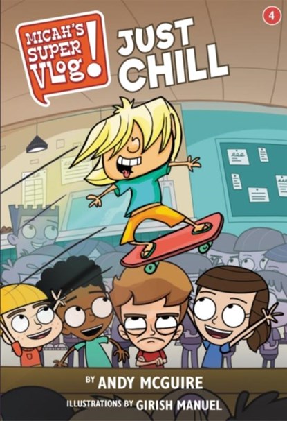 Micah's Super Vlog: Just Chill, Andy McGuire ; Girish Manuel - Paperback - 9781546026594