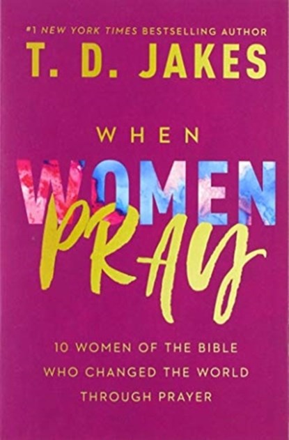 When Women Pray, JAKES,  T. D. - Paperback - 9781546029496
