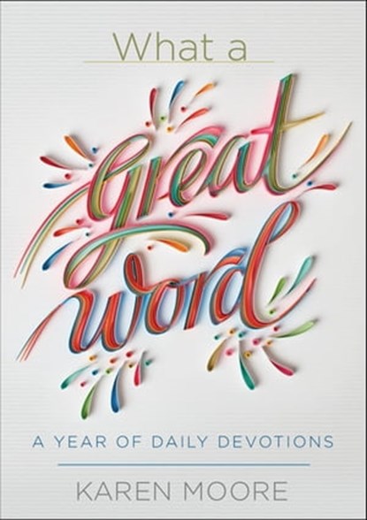 What a Great Word!, Karen Moore - Ebook - 9781546031949