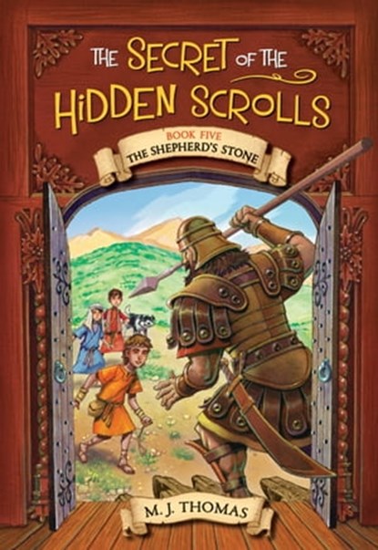 The Secret of the Hidden Scrolls: The Shepherd's Stone, Book 5, M. J. Thomas - Ebook - 9781546033943