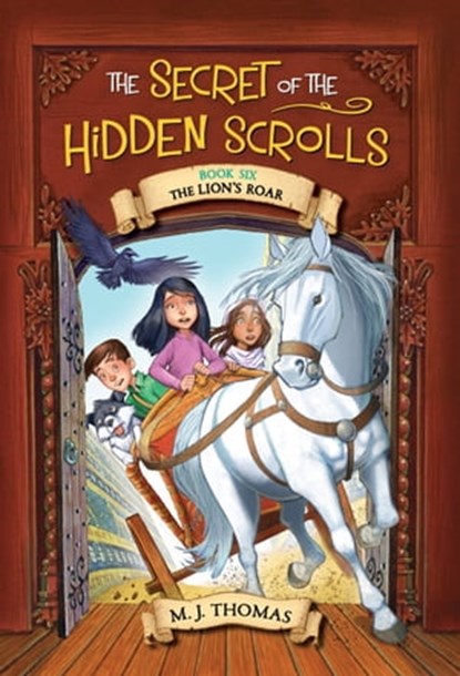 The Secret of the Hidden Scrolls: The Lion's Roar, Book 6, M. J. Thomas - Ebook - 9781546033950