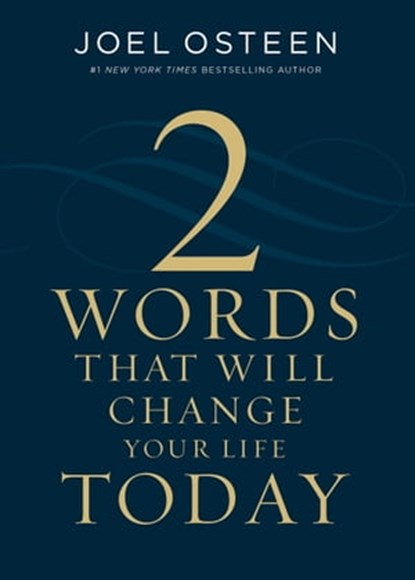 Two Words That Will Change Your Life Today, Joel Osteen - Ebook - 9781546038702