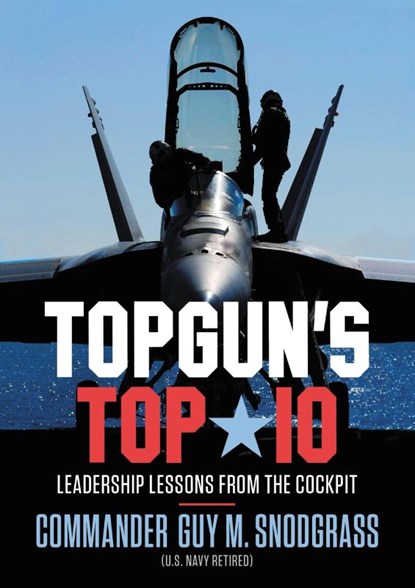 TOPGUN'S TOP 10, Guy M Snodgrass - Gebonden - 9781546059639
