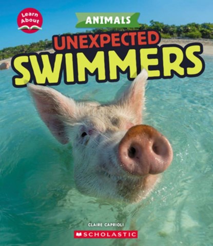 Unexpected Swimmers (Learn About: Animals), Claire Caprioli - Paperback - 9781546101307