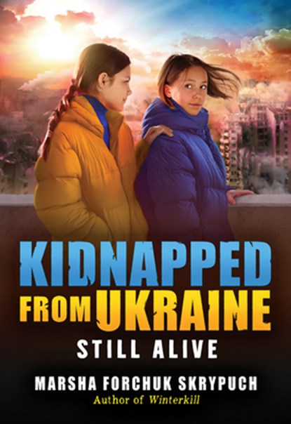 Still Alive (Kidnapped from Ukraine #3), Marsha Forchuk Skrypuch - Gebonden - 9781546104599