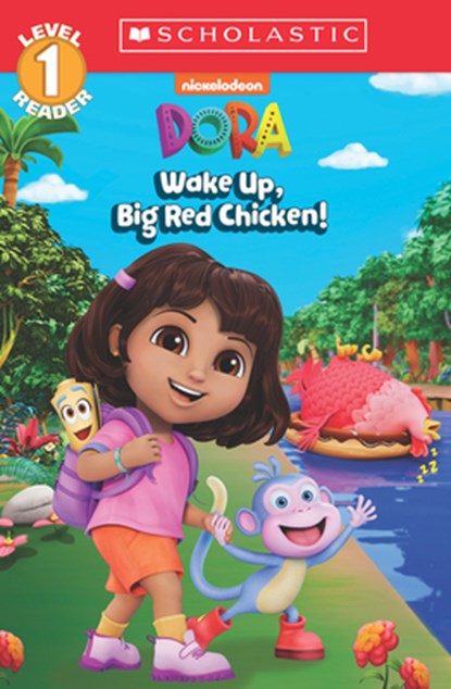 Dora: Wake Up, Big Red Chicken! (Scholastic Reader, Level 1), Gabrielle Reyes - Paperback - 9781546120162