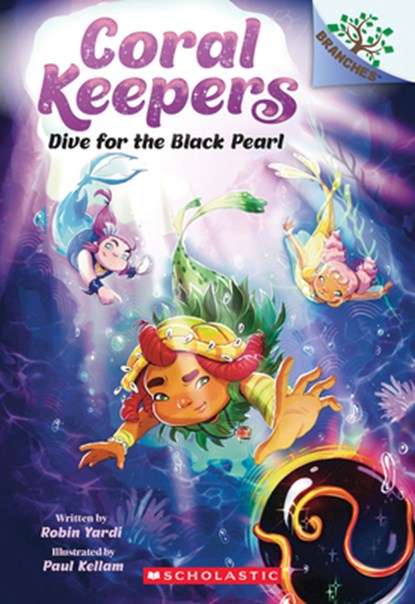 Dive for the Black Pearl: A Branches Book (Coral Keepers #2), Robin Yardi - Paperback - 9781546122456