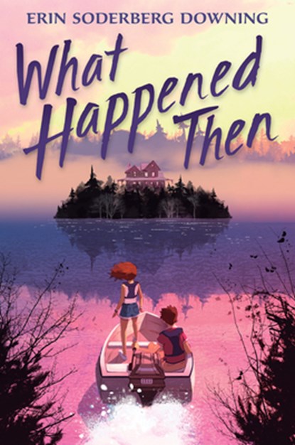 What Happened Then, Erin Soderberg Downing - Gebonden - 9781546124986
